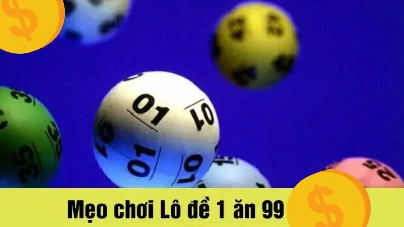 Lô đề 1 ăn 99 – Hấp dẫn, uy tín, dễ thắng