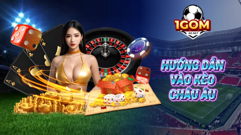 Hướng dẫn vào kèo châu Âu