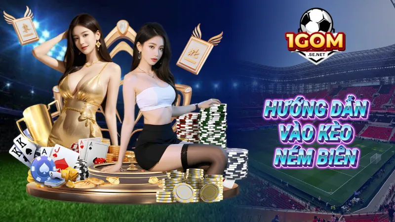 Hướng dẫn vào kèo ném biên